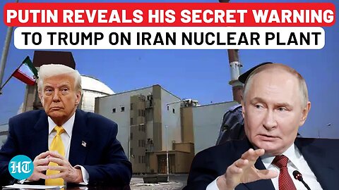 Putin Reveals His Secret Warning To Trump,Netanyahu On Iran Nuclear Plant: Russia Ready To Join War?