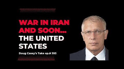 Doug Casey - War in Iran and What is Coming.....