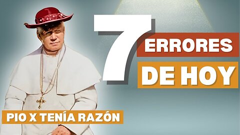 7 Errores Modernos que San Pío X Advirtió — ¿Se están cumpliendo hoy