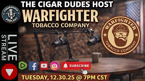 The Cigar Dudes Host Warfighter Tobacco Company | Live 12.30.25 @ 7PM CST