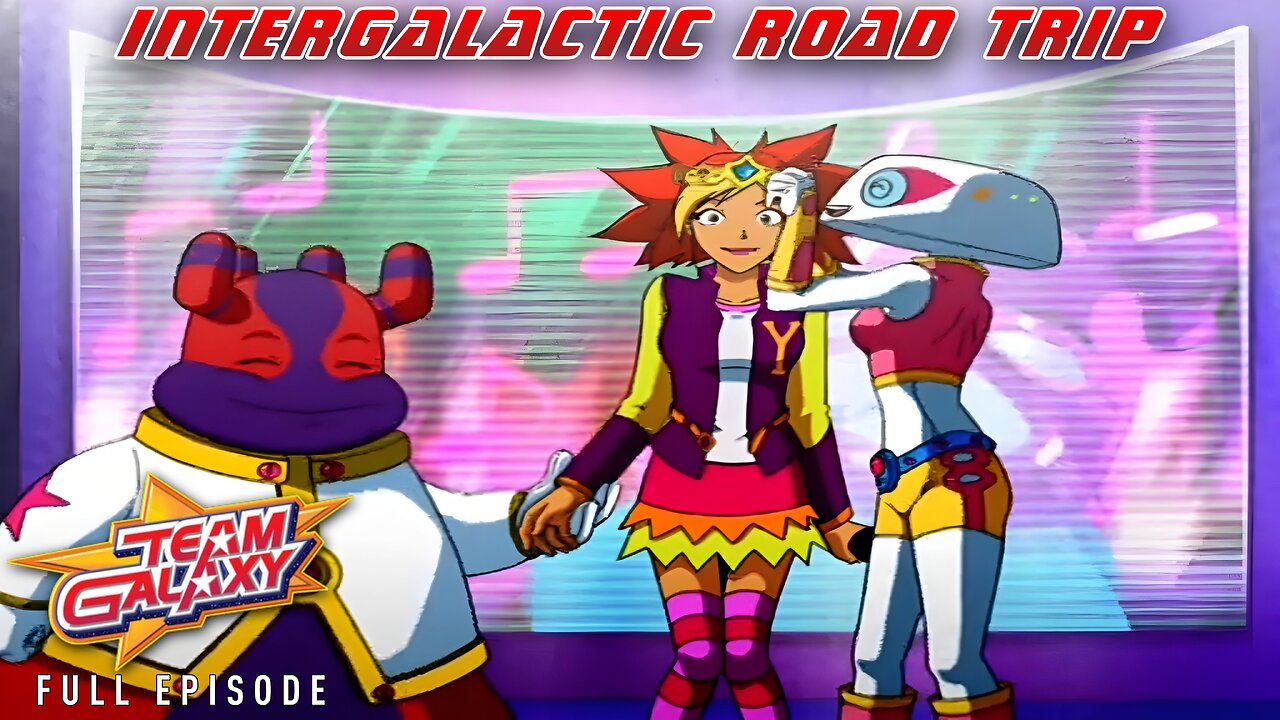 FULL EPISODE - Team Galaxy - Episode 2: Intergalactic Road Trip