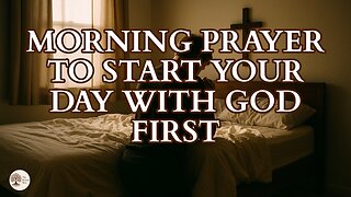 Morning Prayer to Start Your Day with God First