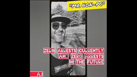 MR. NON-PC : Zero Arrests Currently, And Zero Arrests In The Future