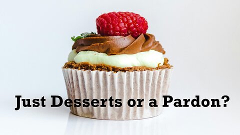 Sermon Only | Just Desserts or a Pardon? | May 14, 2025
