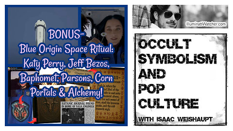 BONUS- Blue Origin Space Ritual: Katy Perry, Jeff Bezos, Baphomet, Parsons, Corn Portals & Alchemy!