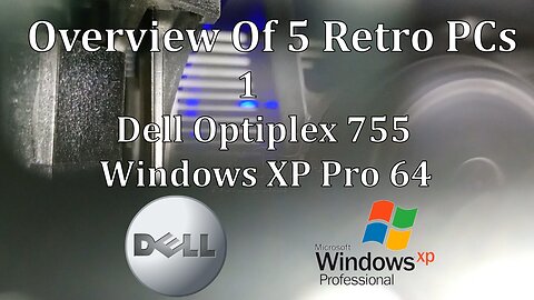 Retro PC Overview 1 : Dell Optiplex 755 MT : Windows XP Pro 64