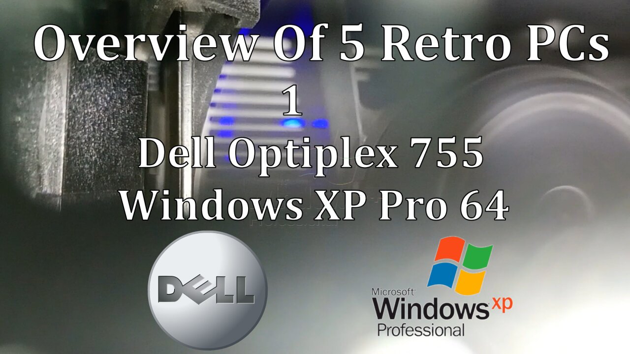 Retro PC Overview 1 : Dell Optiplex 755 MT : Windows XP Pro 64