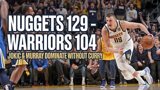 Nuggets Rout Warriors 129-104 | Jokic & Murray Dominate in Curry’s Absence