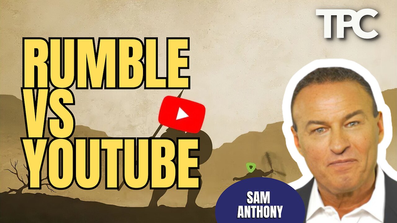 Rumble vs YouTube | Sam Anthony (TPC #1,864)
