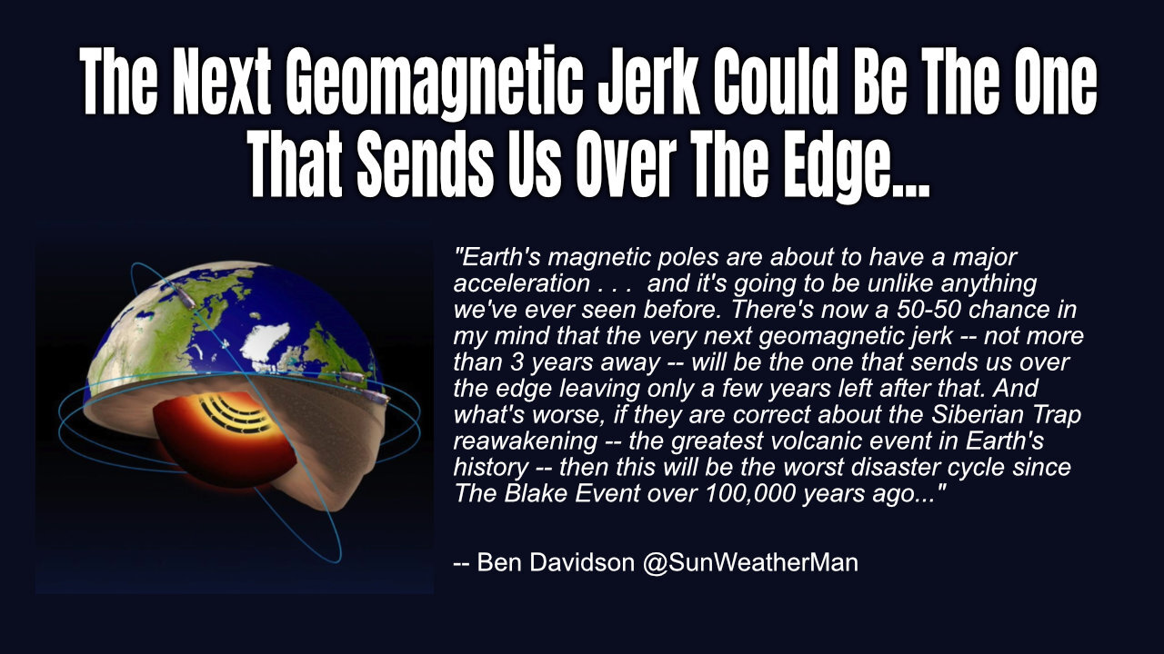 The Next Geomagnetic Jerk Could Be The One That Sends Us Over The Edge...