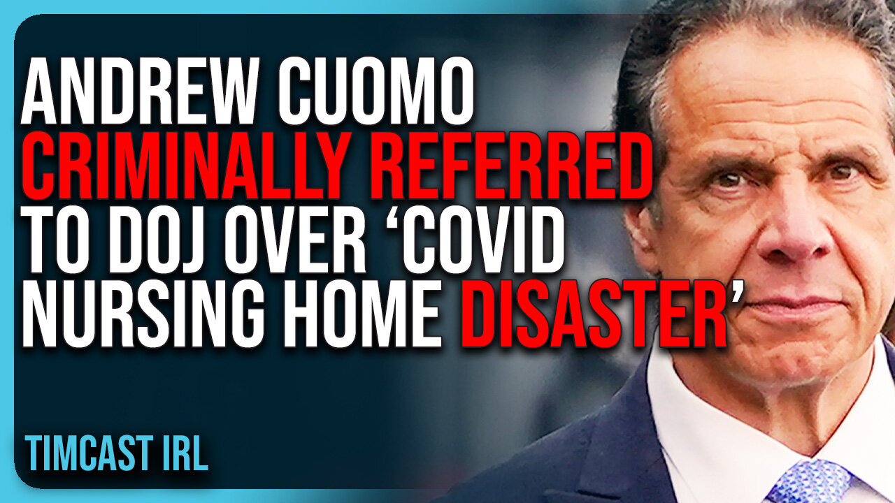 Andrew Cuomo CRIMINALLY REFERRED To DOJ Over ‘COVID Nursing Home Disaster’
