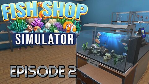 Lets Try To Sell Even More Fish & Decor To Afford To Customize The Shop! | Fish Shop Simulator – Ep2