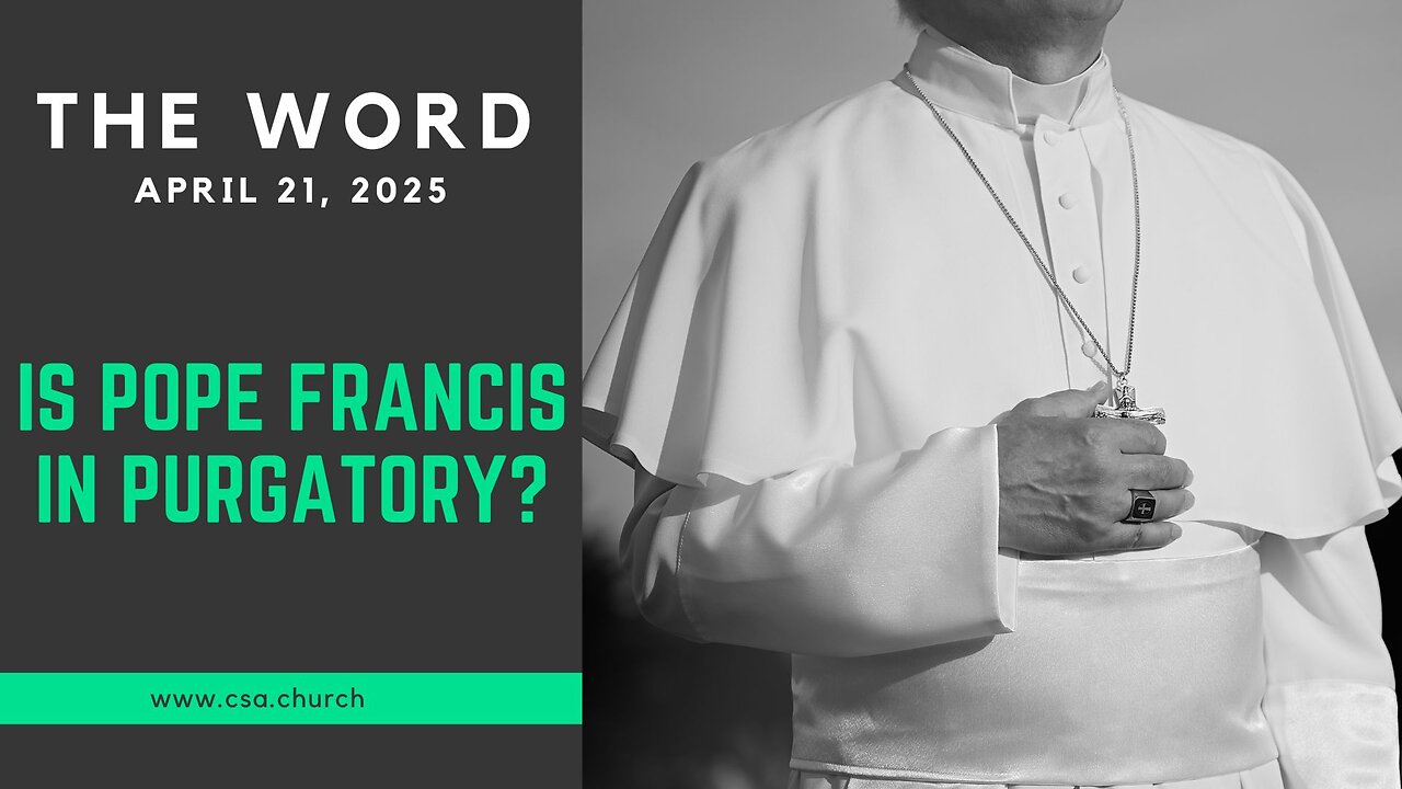 Is Pope Francis in Purgatory?
