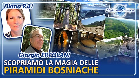 Scopriamo le Piramidi Bosniache - Diana Raj & Giorgio Ercolani