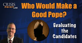 Who Would Make a Good Pope?
