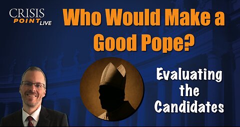 Who Would Make a Good Pope?