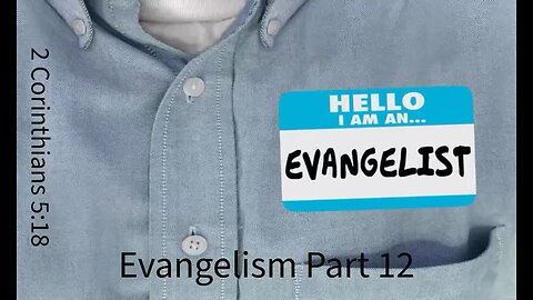 Evangelism part 12