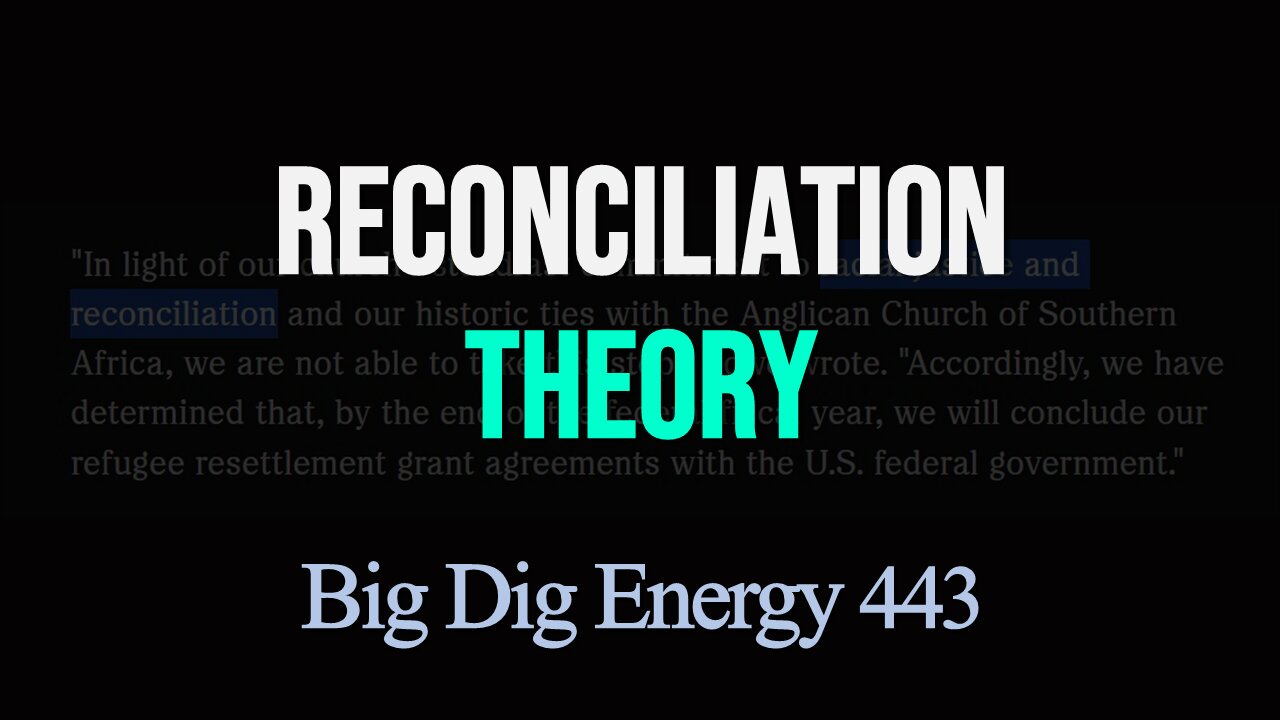 Big Dig Energy 443: Reconciliation Theory