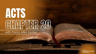 Acts Chapter 20 Part 2 with Pastor Mike Kestler