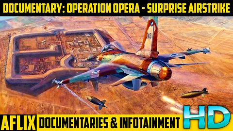MINI DOCUMENTARY: Operation Opera - The Israeli surprise airstrike