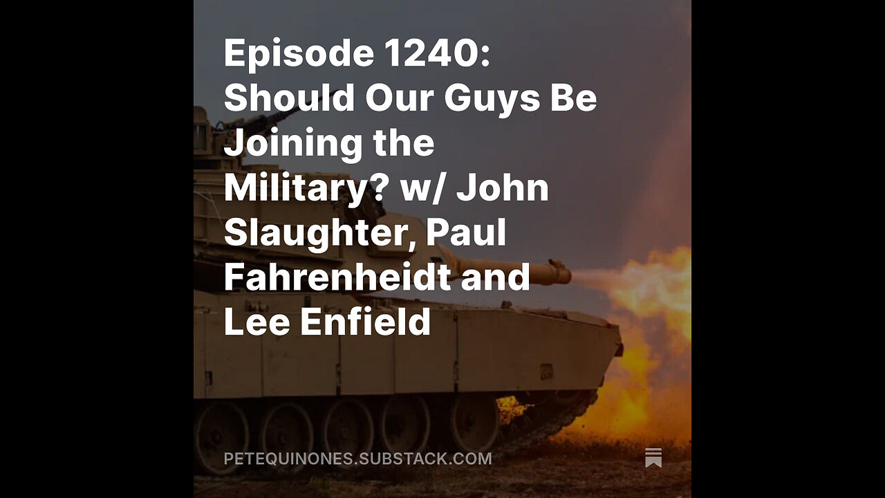 Ep 1240: Should Our Guys Be Joining the Military w/ John Slaughter, Paul Fahrenheidt and Lee Enfield
