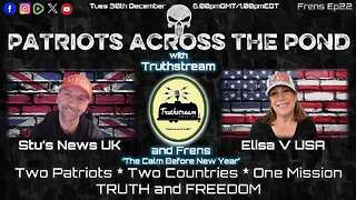 Round Table with Patriots Across the Pond, Stu's News, Elisa V, Mark Attwood, Carole Maureen Friesen: Live 12/30/25 #532