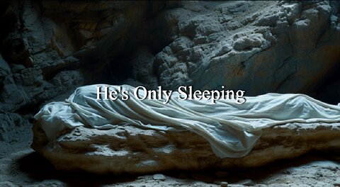 He's Only Sleeping