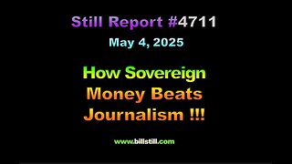 How Sovereign Money Beats Journalism !!, 4711