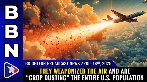 Brighteon Broadcast News, Apr 18, 2025