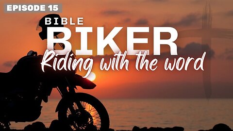 Bible Biker Ep 15 God revealed through creation Romans 1:18-20