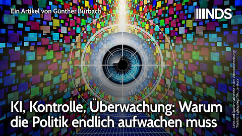 KI, Kontrolle, Überwachung: Warum die Politik endlich aufwachen muss | Günther Burbach | NDS-Podcast