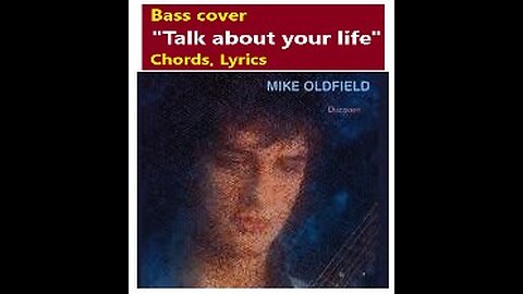Bass cover MIKE OLDFIELD "TALK ABOUT YOUR LIFE" _ Chords, lyrics