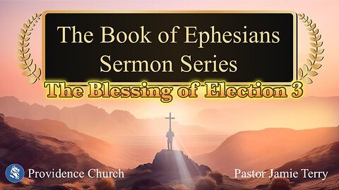 Ephesians 1:5-6-The Blessing of Election 3-Sunday Service 11-23-25