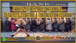 From Tariffs to WFH Multinationals, Catalysts Starting a Tokenization Tsunami