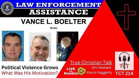 TCT 214 - Political Violence Grows - What Was His Motivation? - 06182025
