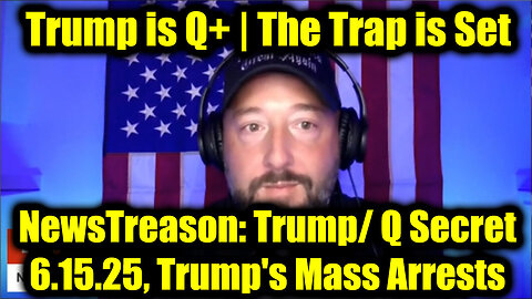 NewsTreason: Trump/ Q Secret 6.15.25, Trump's Mass Arrests - Special Op in Full Swing