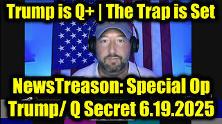 NewsTreason: Full Intel Drop 6.19.25 - Trump is Q+ | The Trap is Set; Military Emergency Broadcast Alert Next Day