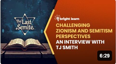 BrightLearn - Challenging Zionism and Semitism Perspectives, an interview with TJ Smith