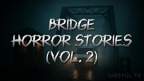 Bridge Horror Stories 2 | English Horror Stories | Careful TV