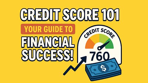 Credit Score 101: Your Guide to Financial Success!
