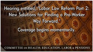 Senate Cmte Hearing: New Solutions for Finding Pro-Worker Way Fwd (Labor Law Reform2) 10.22.25