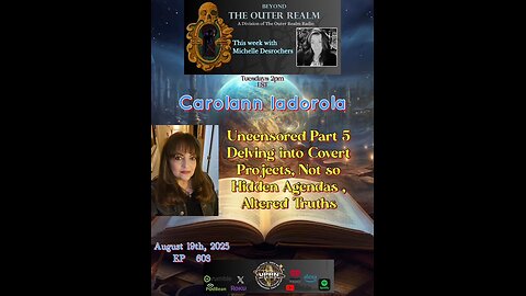 Uncensored PT 5- Covert Projects, Altered Truths, Not So Hidden Agendas - Carolann Iadorola