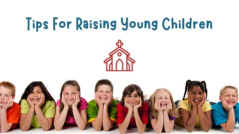 Tips For Raising Young Children - Pastor Dillon Awes | Anchor Baptist Church