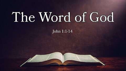 The Word of God - John 1:1-14