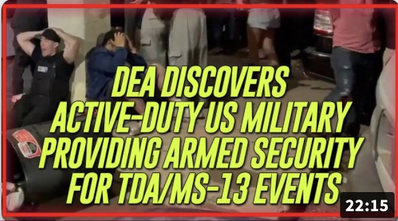 DEA Discovers Active-Duty US Military Providing Armed Security For TDA/MS-13 Events