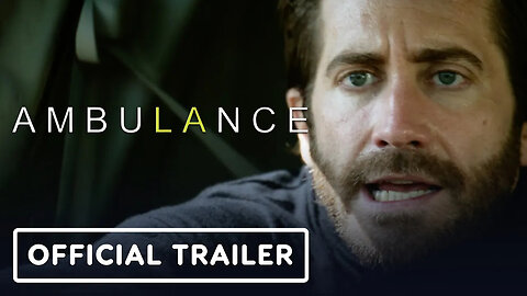 Ambulance - Official Trailer 2 (2022) Michael Bay, Jake Gyllenhaal, Yahya Abdul-Mateen II