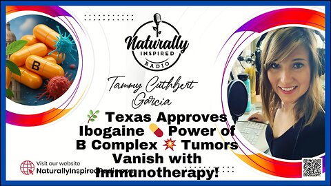 Texas Approves Ibogaine, Power of B Complex, Tumors Vanish with Immunotherapy!