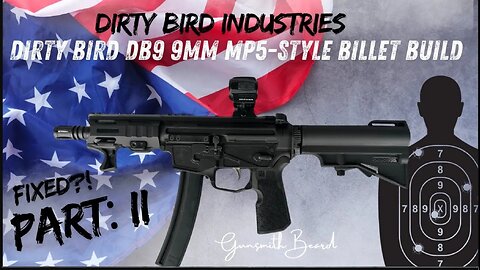 Dirty Bird Industries Mod D-5 9mm MP5-Style Billet Build Part: II " FIXED?!"