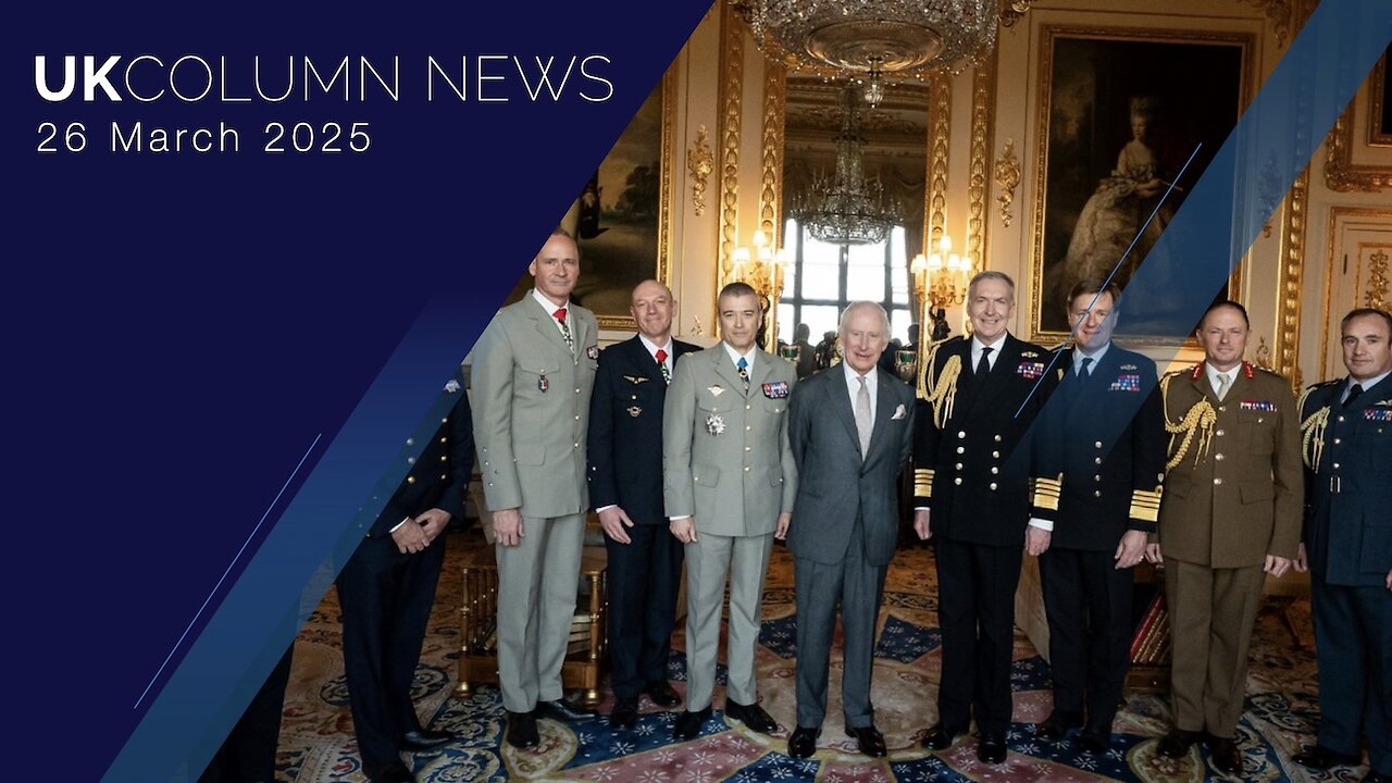 UK Column News - 26th March 2025