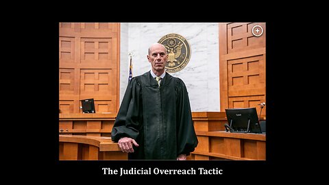 Judicial Overreach Tactic